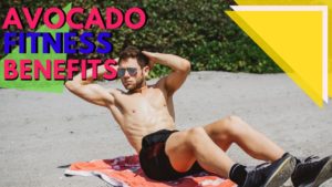 Avocado Fitness Benefits